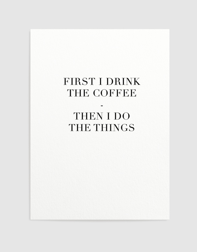 Olive et Oriel - First I Drink The Coffee Art Print