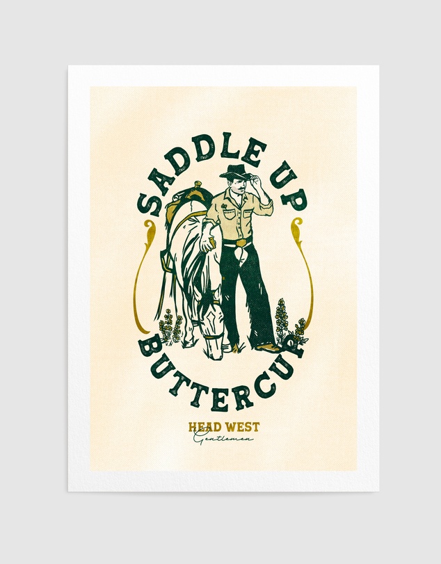 Olive et Oriel - Saddle Up Buttercup Cowboy A Horse by The Whiskey Ginger Art Print