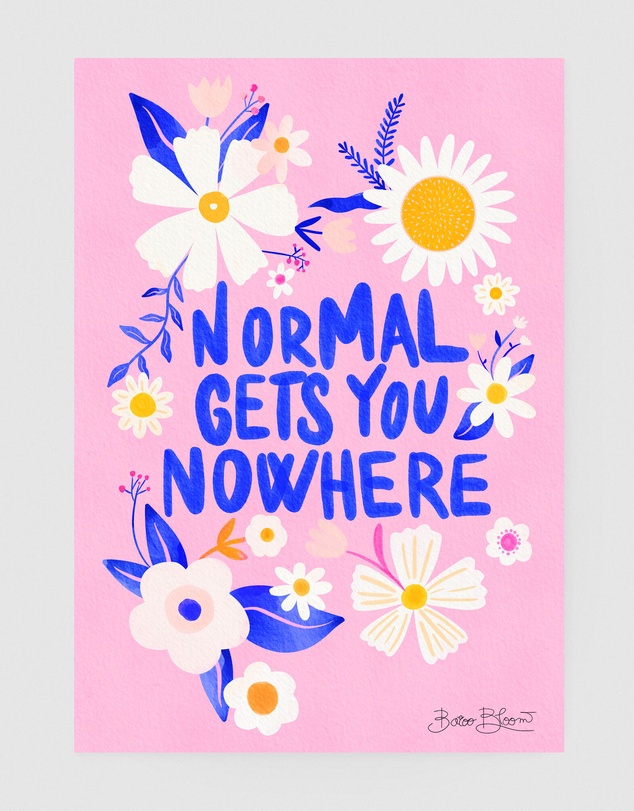 Inka Arthouse - Normal Gets You Nowhere Art Print