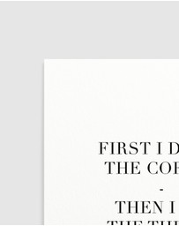 Olive et Oriel - First I Drink The Coffee Art Print