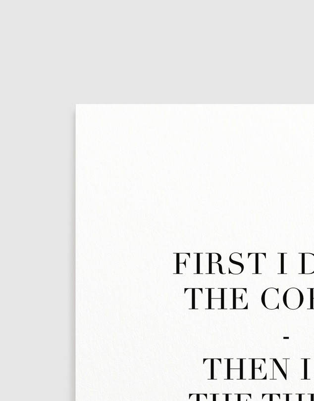 Olive et Oriel - First I Drink The Coffee Art Print