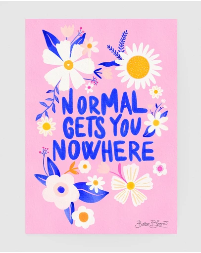 Inka Arthouse - Normal Gets You Nowhere Art Print
