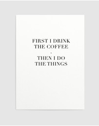Olive et Oriel - First I Drink The Coffee Art Print