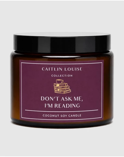 Caitlin Louise Collection - Don't Ask Me, I'm Reading Candle