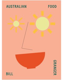Brumby Sunstate - Australian Food: Bill Granger